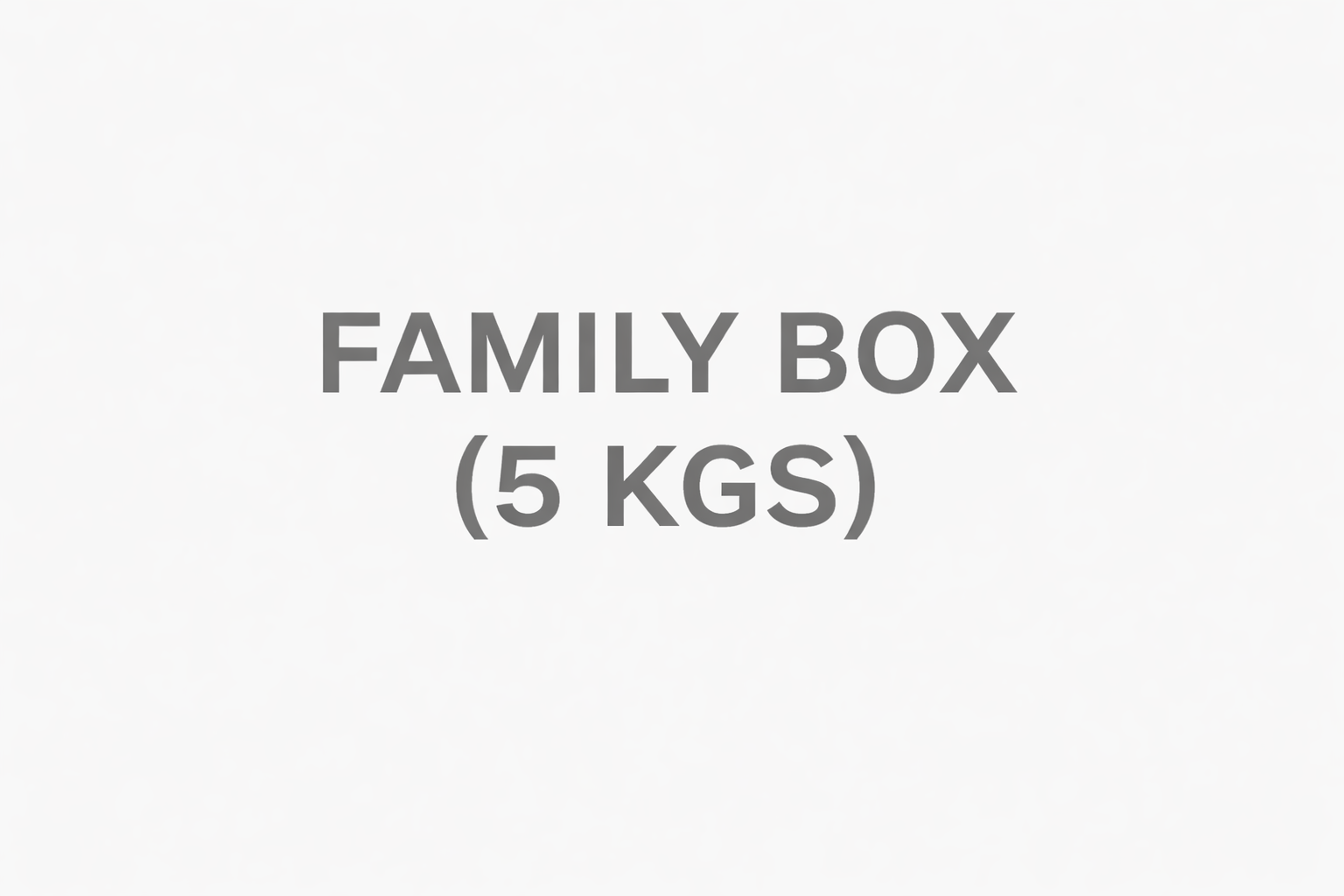 Family Box (5 kgs)